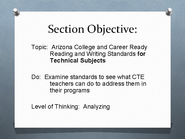 Section Objective: Topic: Arizona College and Career Ready Reading and Writing Standards for Technical
