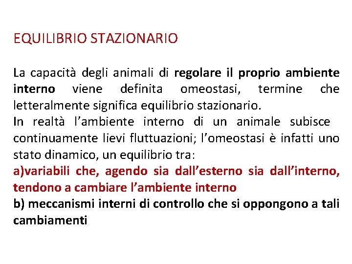 EQUILIBRIO STAZIONARIO La capacità degli animali di regolare il proprio ambiente interno viene definita