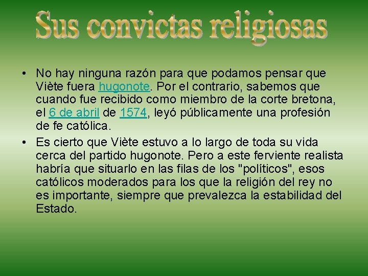 • No hay ninguna razón para que podamos pensar que Viète fuera hugonote. • No hay ninguna razón para que podamos pensar que Viète fuera hugonote.
