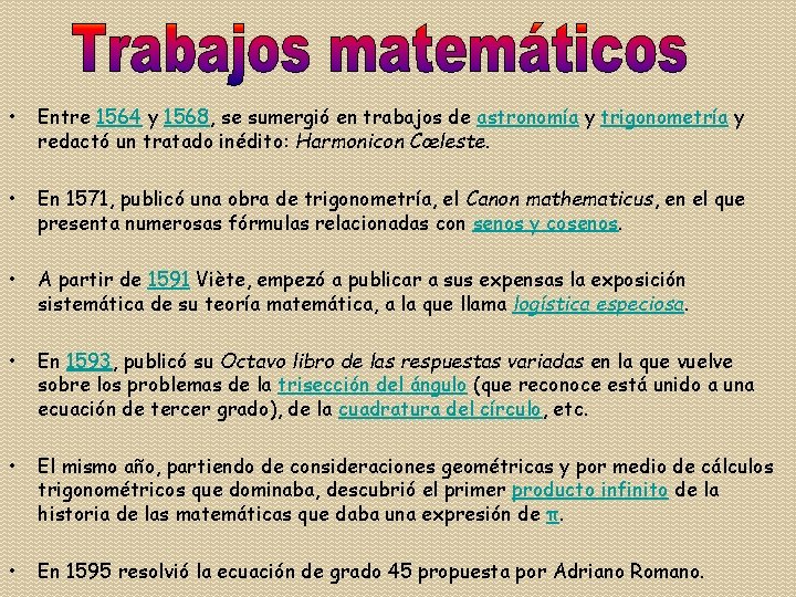 • Entre 1564 y 1568, se sumergió en trabajos de astronomía y trigonometría • Entre 1564 y 1568, se sumergió en trabajos de astronomía y trigonometría