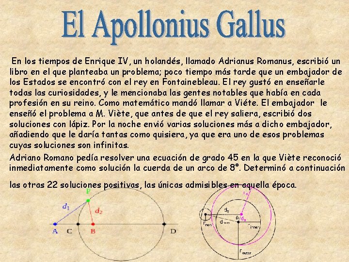 En los tiempos de Enrique IV, un holandés, llamado Adrianus Romanus, escribió un libro En los tiempos de Enrique IV, un holandés, llamado Adrianus Romanus, escribió un libro