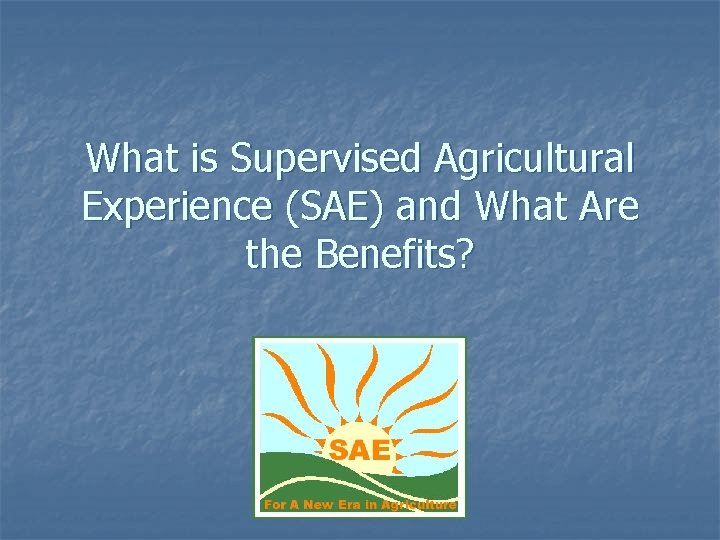 What is Supervised Agricultural Experience (SAE) and What Are the Benefits? 