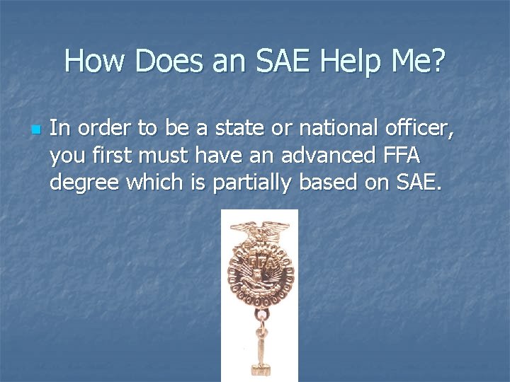 How Does an SAE Help Me? n In order to be a state or