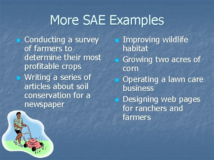 More SAE Examples n n Conducting a survey of farmers to determine their most