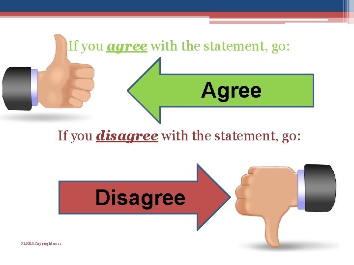 If you agree with the statement, go: Agree If you disagree with the statement, If you agree with the statement, go: Agree If you disagree with the statement,