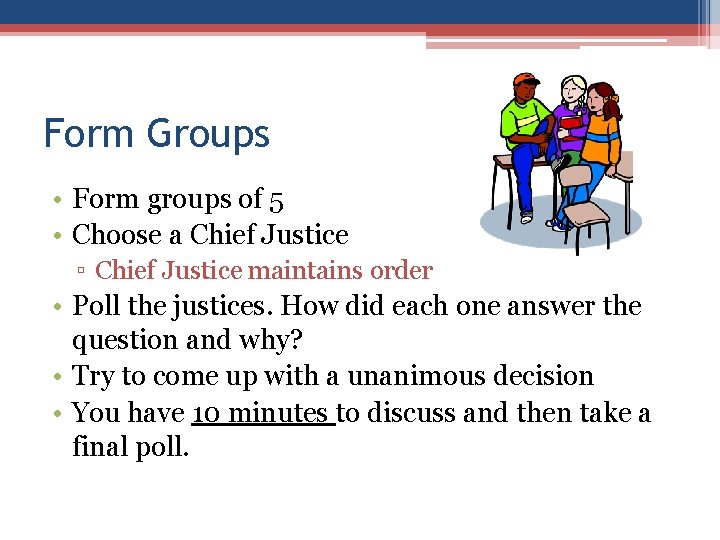 Form Groups • Form groups of 5 • Choose a Chief Justice ▫ Chief Form Groups • Form groups of 5 • Choose a Chief Justice ▫ Chief