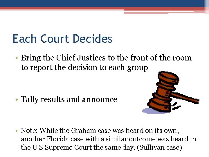 Each Court Decides • Bring the Chief Justices to the front of the room Each Court Decides • Bring the Chief Justices to the front of the room
