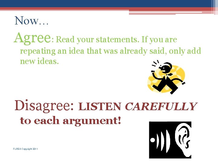 Now… Agree: Read your statements. If you are repeating an idea that was already Now… Agree: Read your statements. If you are repeating an idea that was already