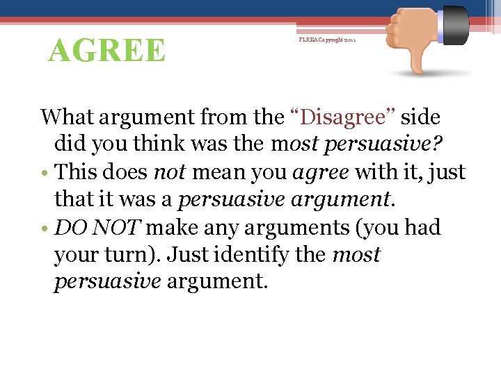 AGREE FLREA Copyright 2011 What argument from the “Disagree’’ side did you think was AGREE FLREA Copyright 2011 What argument from the “Disagree’’ side did you think was