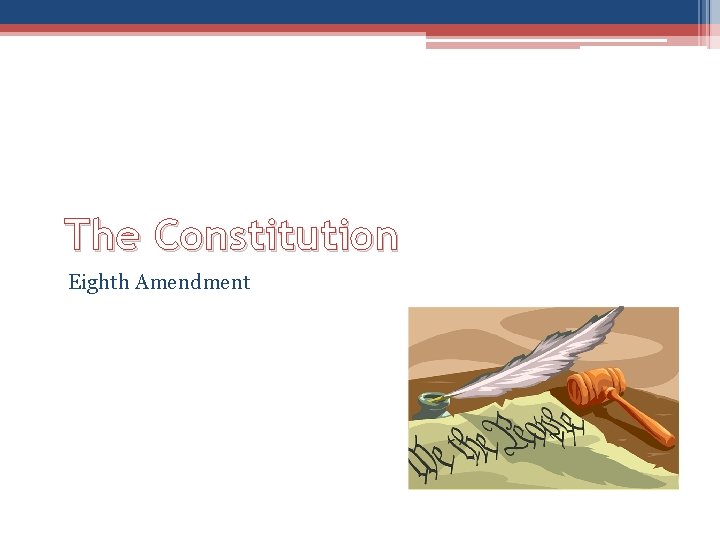 The Constitution Eighth Amendment The Constitution Eighth Amendment
