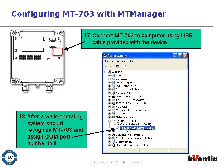 Configuring MT-703 with MTManager 17. Connect MT-703 to computer using USB cable provided with