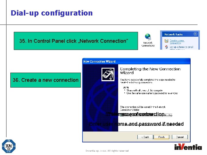 Dial-up configuration 35. In Control Panel click „Network Connection” 36. Create a new connection
