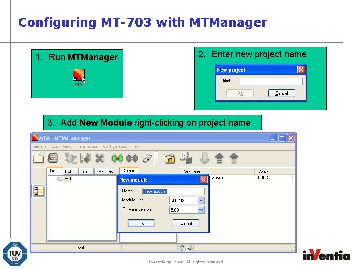 Configuring MT-703 with MTManager 1. Run MTManager 2. Enter new project name 3. Add