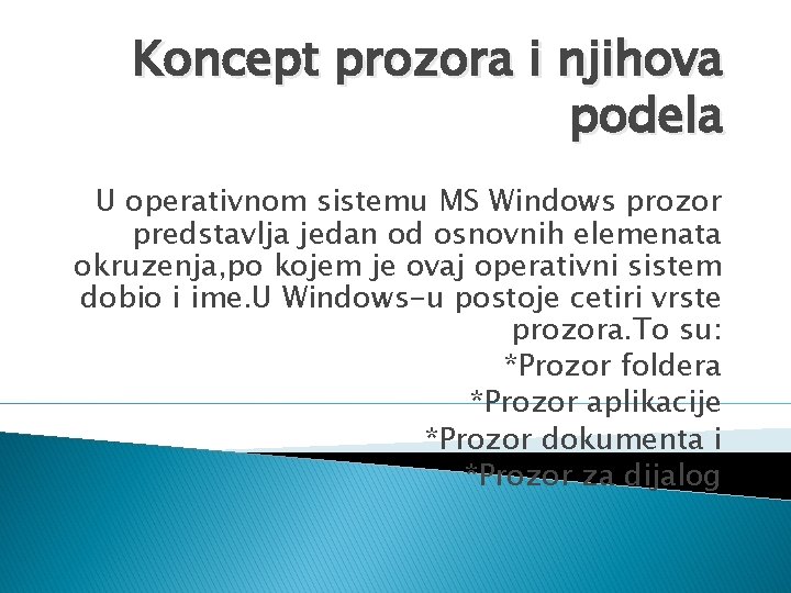 Koncept prozora i njihova podela U operativnom sistemu MS Windows prozor predstavlja jedan od