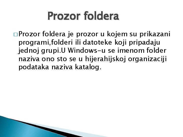 Prozor foldera � Prozor foldera je prozor u kojem su prikazani programi, folderi ili