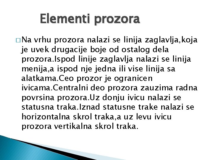 Elementi prozora � Na vrhu prozora nalazi se linija zaglavlja, koja je uvek drugacije