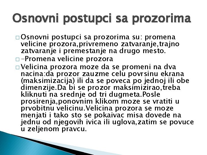 Osnovni postupci sa prozorima � Osnovni postupci sa prozorima su: promena velicine prozora, privremeno