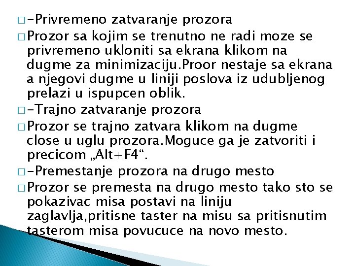 � -Privremeno zatvaranje prozora � Prozor sa kojim se trenutno ne radi moze se