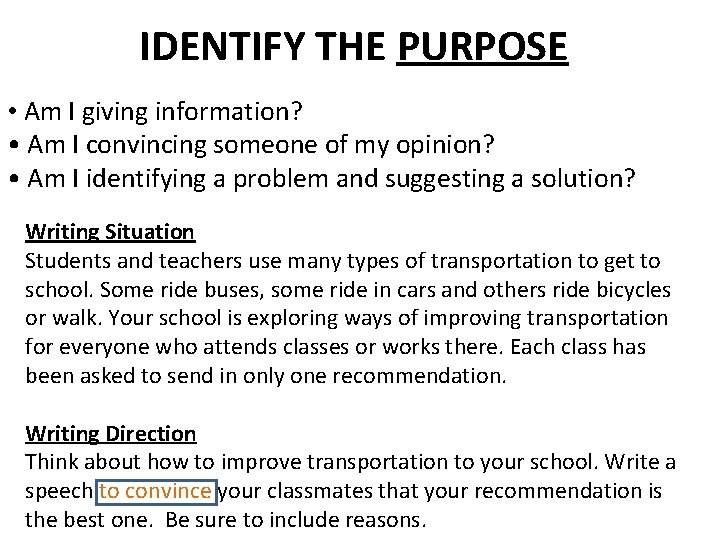 IDENTIFY THE PURPOSE • Am I giving information? • Am I convincing someone of IDENTIFY THE PURPOSE • Am I giving information? • Am I convincing someone of
