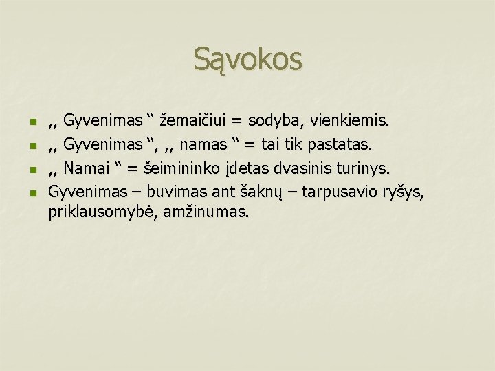 Sąvokos n n , , Gyvenimas “ žemaičiui = sodyba, vienkiemis. , , Gyvenimas