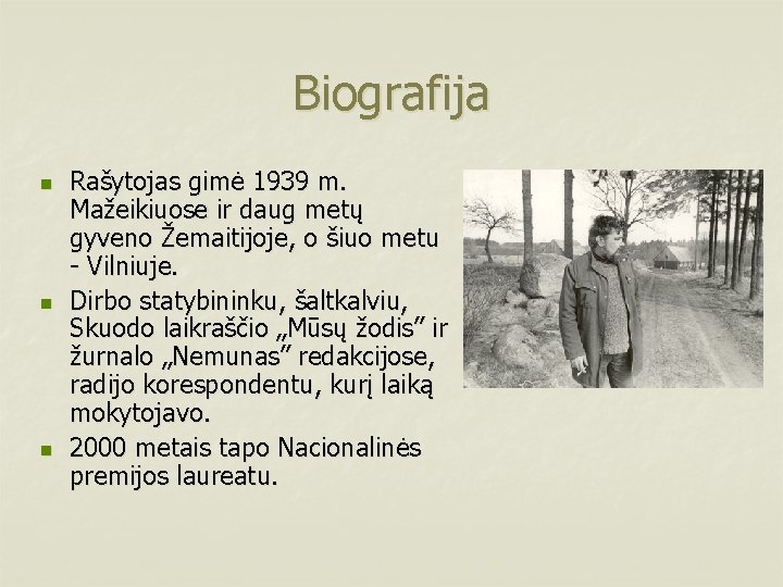 Biografija n n n Rašytojas gimė 1939 m. Mažeikiuose ir daug metų gyveno Žemaitijoje,