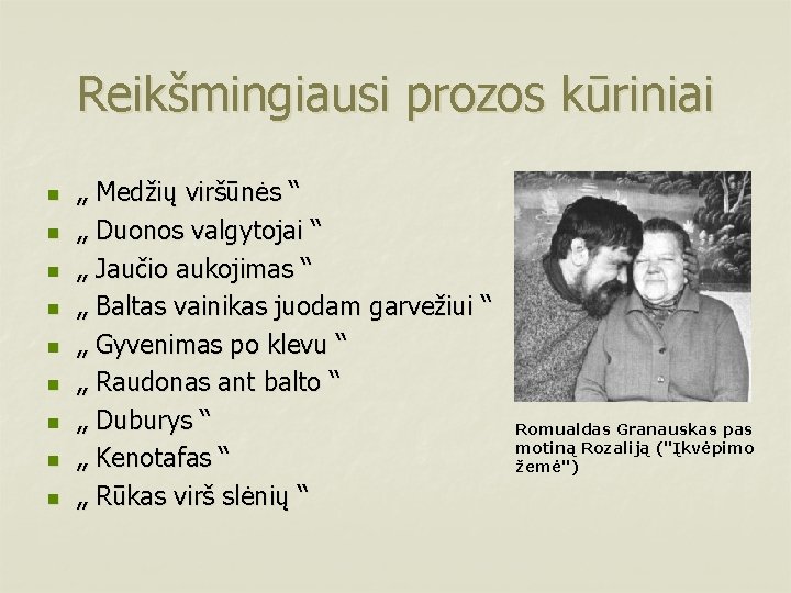 Reikšmingiausi prozos kūriniai n n n n n „ Medžių viršūnės “ „ Duonos