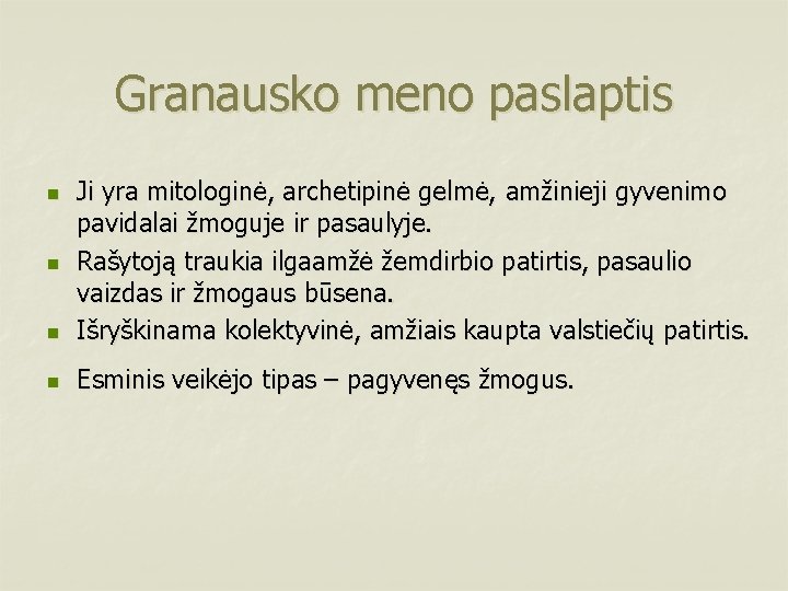 Granausko meno paslaptis n Ji yra mitologinė, archetipinė gelmė, amžinieji gyvenimo pavidalai žmoguje ir