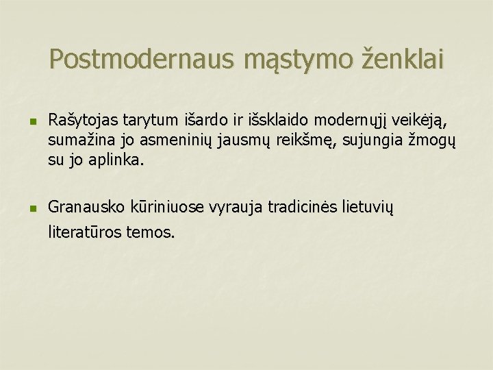 Postmodernaus mąstymo ženklai n n Rašytojas tarytum išardo ir išsklaido modernųjį veikėją, sumažina jo