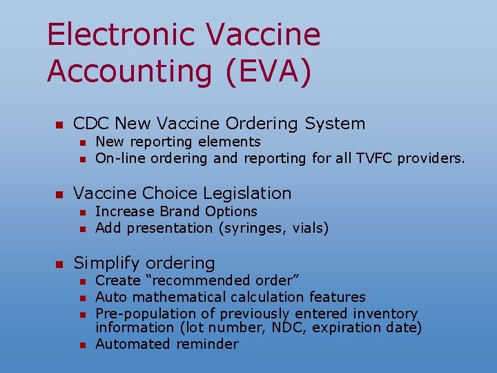 Electronic Vaccine Accounting (EVA) n CDC New Vaccine Ordering System n n n Vaccine