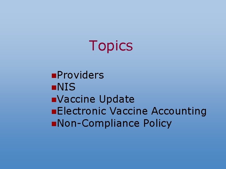 Topics n. Providers n. NIS n. Vaccine Update n. Electronic Vaccine Accounting n. Non-Compliance