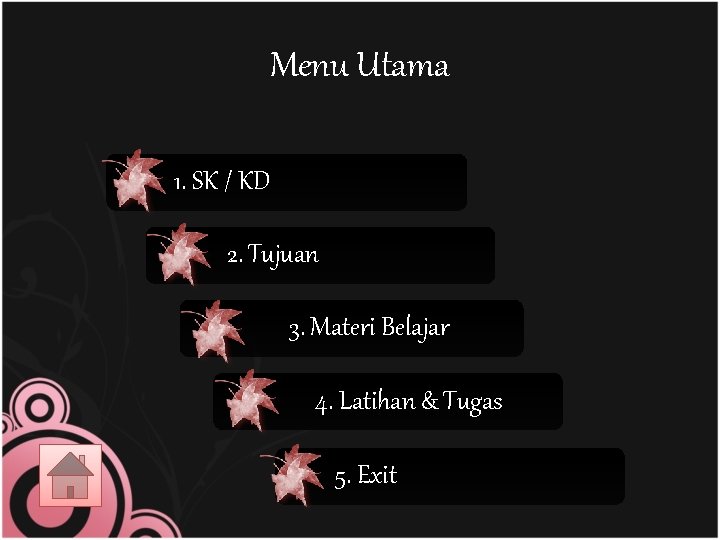 Menu Utama 1. SK / KD 2. Tujuan 3. Materi Belajar 4. Latihan &