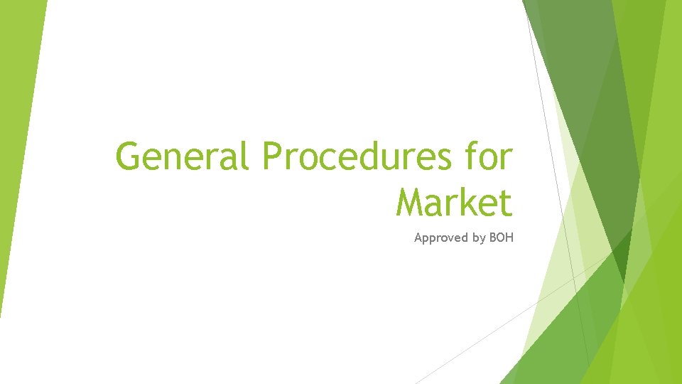 General Procedures for Market Approved by BOH 