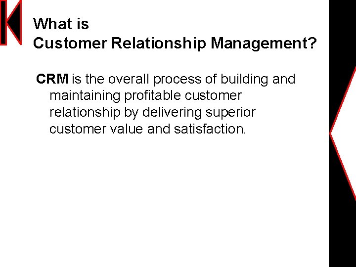 What is Customer Relationship Management? CRM is the overall process of building and maintaining