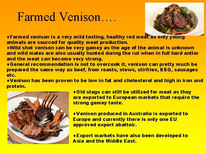 Farmed Venison…. ¨Farmed venison is a very mild tasting, healthy red meat as only