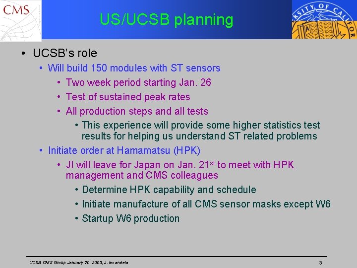 US/UCSB planning • UCSB’s role • Will build 150 modules with ST sensors •