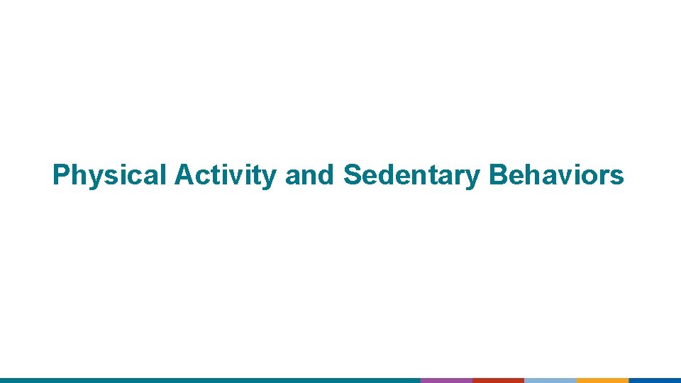 Physical Activity and Sedentary Behaviors 