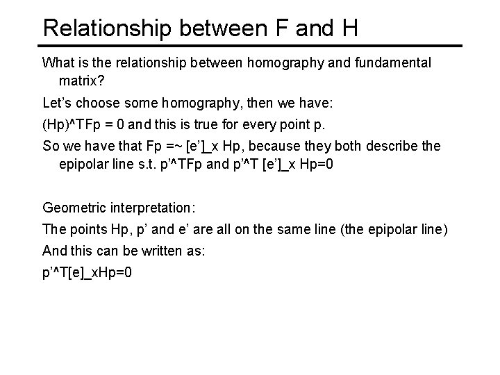 Relationship between F and H What is the relationship between homography and fundamental matrix?