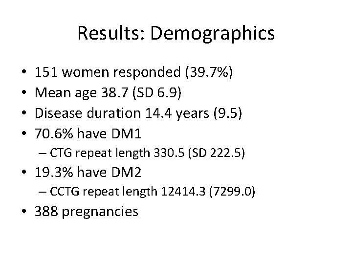 Results: Demographics • • 151 women responded (39. 7%) Mean age 38. 7 (SD