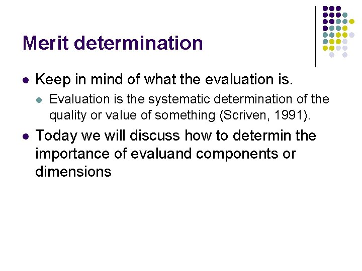 Merit determination l Keep in mind of what the evaluation is. l l Evaluation