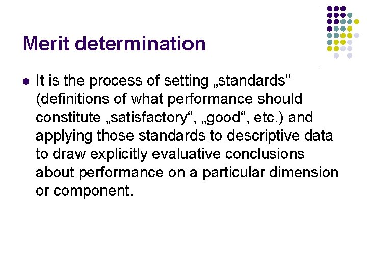 Merit determination l It is the process of setting „standards“ (definitions of what performance