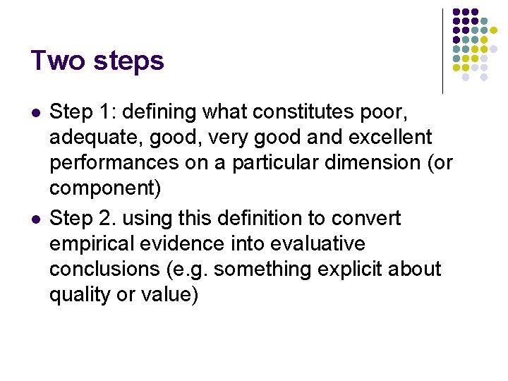 Two steps l l Step 1: defining what constitutes poor, adequate, good, very good