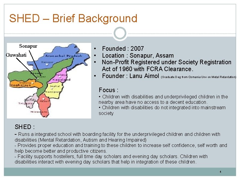 SHED – Brief Background Sonapur Guwahati • Founded : 2007 • Location : Sonapur,