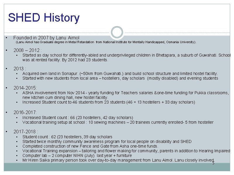 SHED History • Founded in 2007 by Lanu Aimol (Lanu Aimol has Graduate degree