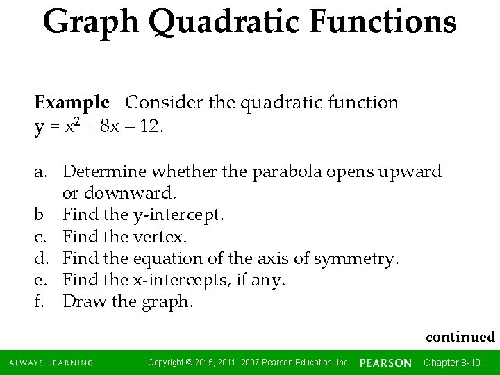 Graph Quadratic Functions Example Consider the quadratic function y = x 2 + 8