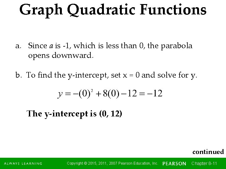 Graph Quadratic Functions a. Since a is -1, which is less than 0, the