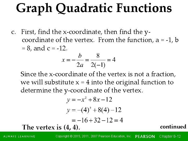 Graph Quadratic Functions c. First, find the x-coordinate, then find the ycoordinate of the