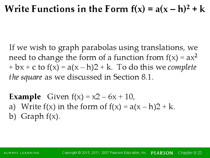 Write Functions in the Form f(x) = a(x – h)2 + k If we