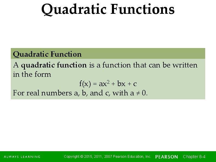 Quadratic Functions Quadratic Function A quadratic function is a function that can be written