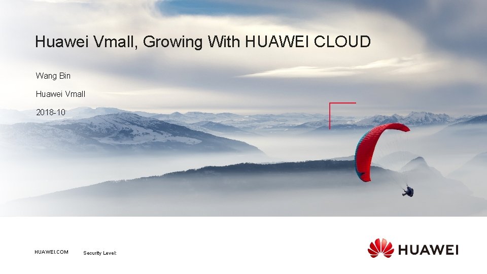 Huawei Vmall, Growing With HUAWEI CLOUD Wang Bin Huawei Vmall 2018 -10 HUAWEI. COM