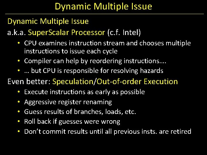 Dynamic Multiple Issue a. k. a. Super. Scalar Processor (c. f. Intel) • CPU